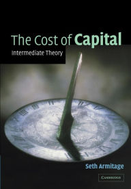 Title: The Cost of Capital: Intermediate Theory, Author: Seth Armitage