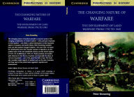 Title: The Changing Nature of Warfare: 1792-1945 / Edition 1, Author: Peter Browning