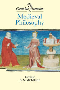 Title: The Cambridge Companion to Medieval Philosophy, Author: A. S. McGrade