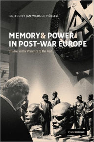 Title: Memory and Power in Post-War Europe: Studies in the Presence of the Past / Edition 1, Author: Jan-Werner Müller
