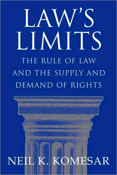 Law's Limits: Rule of Law and the Supply and Demand of Rights