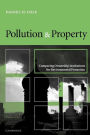 Pollution and Property: Comparing Ownership Institutions for Environmental Protection / Edition 1