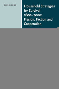 Title: Household Strategies for Survival 1600-2000: Fission, Faction and Cooperation, Author: Laurence Fontaine