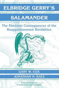 Title: Elbridge Gerry's Salamander: The Electoral Consequences of the Reapportionment Revolution / Edition 1, Author: Gary W. Cox
