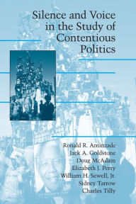 Title: Silence and Voice in the Study of Contentious Politics / Edition 1, Author: Ronald R. Aminzade