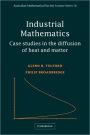 Industrial Mathematics: Case Studies in the Diffusion of Heat and Matter / Edition 1