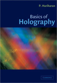 Title: Basics of Holography / Edition 1, Author: P. Hariharan