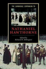 Title: The Cambridge Companion to Nathaniel Hawthorne / Edition 1, Author: Richard H. Millington