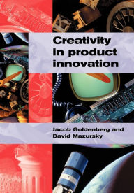Title: Creativity in Product Innovation, Author: Jacob Goldenberg