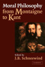 Moral Philosophy from Montaigne to Kant / Edition 1