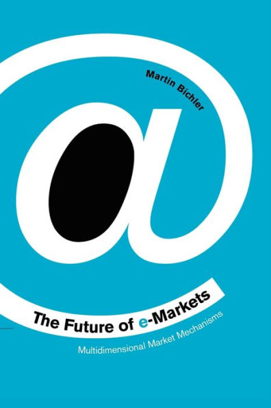 The Future of e-Markets: Multidimensional Market Mechanisms / Edition 1