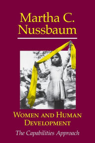 Title: Women and Human Development: The Capabilities Approach / Edition 1, Author: Martha C. Nussbaum