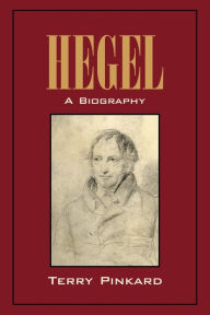 Title: Hegel: A Biography, Author: Terry Pinkard