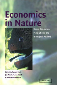 Title: Economics in Nature: Social Dilemmas, Mate Choice and Biological Markets, Author: Ronald Noë