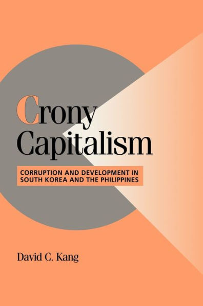 Crony Capitalism: Corruption and Development in South Korea and the Philippines / Edition 1
