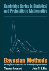 Title: Bayesian Methods: An Analysis for Statisticians and Interdisciplinary Researchers, Author: Thomas Leonard