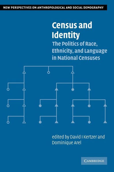 Census and Identity: The Politics of Race, Ethnicity, and Language in National Censuses / Edition 1