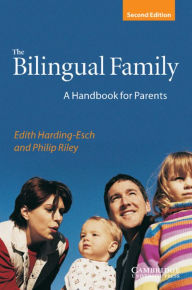 Title: The Bilingual Family: A Handbook for Parents / Edition 2, Author: Edith Harding-Esch