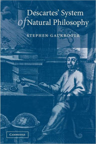 Title: Descartes' System of Natural Philosophy / Edition 1, Author: Stephen Gaukroger