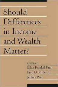 Title: Should Differences in Income and Wealth Matter?: Volume 19, Part 1 / Edition 1, Author: Ellen Frankel Paul