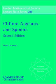 Title: Clifford Algebras and Spinors / Edition 2, Author: Pertti Lounesto