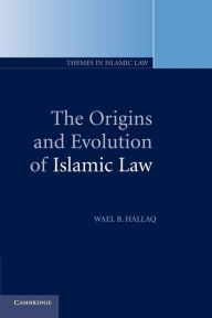 Title: The Origins and Evolution of Islamic Law, Author: Wael B. Hallaq