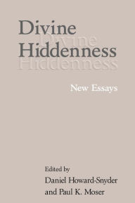 Title: Divine Hiddenness: New Essays / Edition 1, Author: Daniel Howard-Snyder