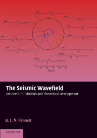 Title: The Seismic Wavefield: Volume 1, Introduction and Theoretical Development / Edition 1, Author: B. L. N. Kennett