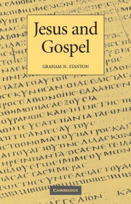 Title: Jesus and Gospel, Author: Graham N. Stanton