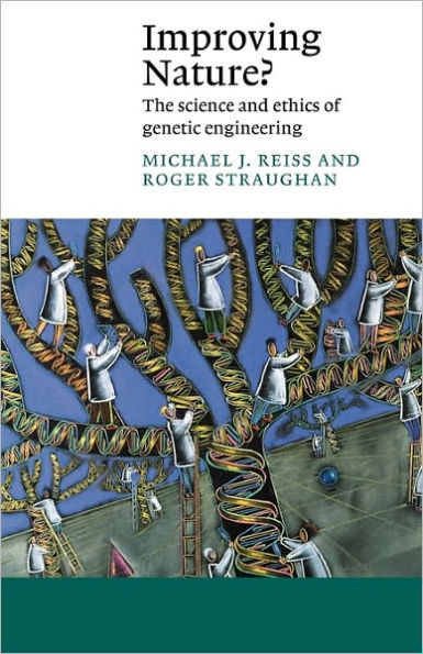 Improving Nature?: The Science and Ethics of Genetic Engineering