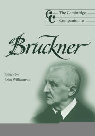 Title: The Cambridge Companion to Bruckner, Author: John Williamson