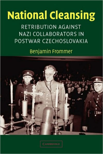 National Cleansing: Retribution against Nazi Collaborators in Postwar Czechoslovakia