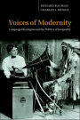 Voices of Modernity: Language Ideologies and the Politics of Inequality / Edition 1