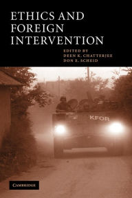 Title: Ethics and Foreign Intervention / Edition 1, Author: Deen K. Chatterjee