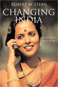 Title: Changing India: Bourgeois Revolution on the Subcontinent / Edition 2, Author: Robert W. Stern