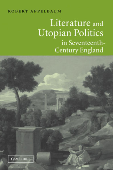 Literature and Utopian Politics Seventeenth-Century England