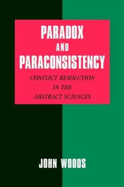 Paradox and Paraconsistency: Conflict Resolution in the Abstract Sciences
