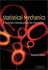 Title: Statistical Mechanics: A Concise Introduction for Chemists / Edition 1, Author: B. Widom