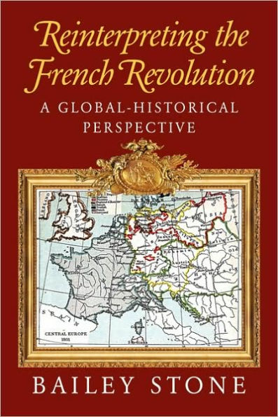 Reinterpreting the French Revolution: A Global-Historical Perspective / Edition 1