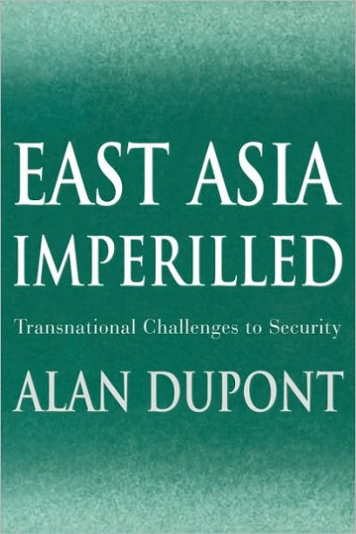 East Asia Imperilled: Transnational Challenges to Security / Edition 1