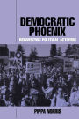 Democratic Phoenix: Reinventing Political Activism / Edition 1