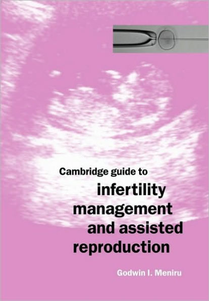 Cambridge Guide to Infertility Management and Assisted Reproduction