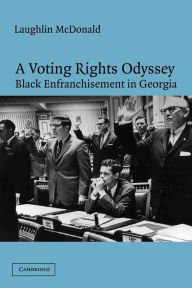Title: A Voting Rights Odyssey: Black Enfranchisement in Georgia / Edition 1, Author: Laughlin McDonald
