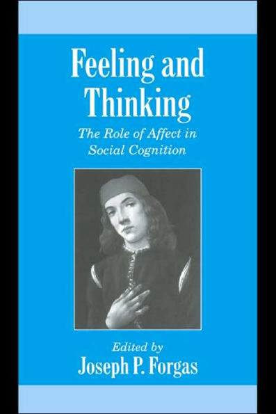 Feeling and Thinking: The Role of Affect Social Cognition
