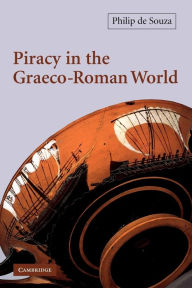 Title: Piracy in the Graeco-Roman World / Edition 1, Author: Philip de Souza