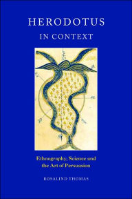 Title: Herodotus in Context: Ethnography, Science and the Art of Persuasion, Author: Rosalind Thomas