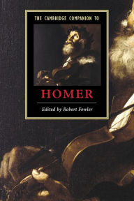 Title: The Cambridge Companion to Homer, Author: Robert Fowler