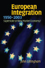 European Integration, 1950-2003: Superstate or New Market Economy?