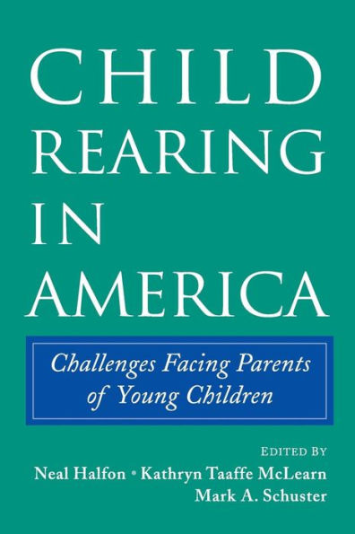 Child Rearing in America: Challenges Facing Parents with Young Children / Edition 1