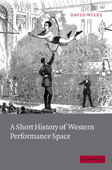 A Short History of Western Performance Space / Edition 1